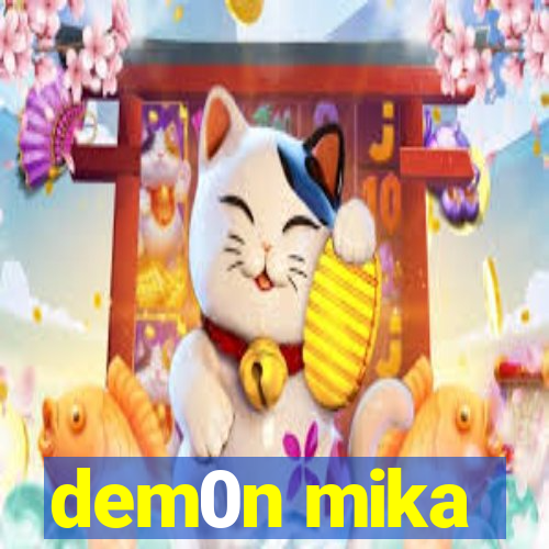 dem0n mika